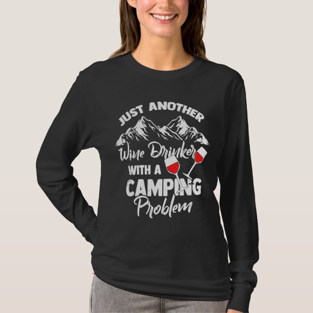 Wine Drinker With Camping Problem T-Shirt (Front)