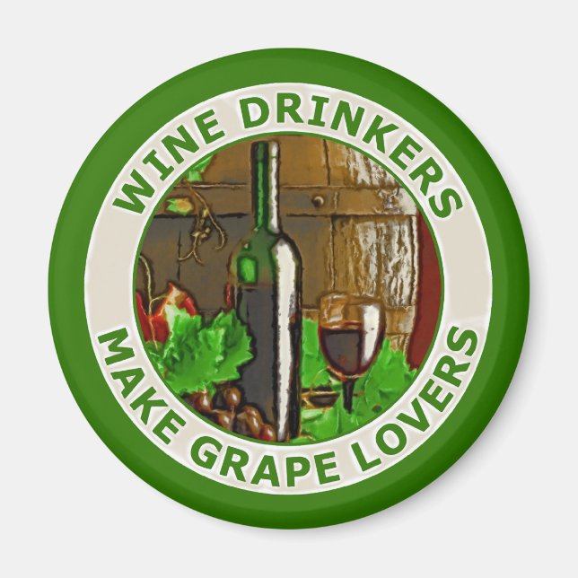Wine Drinkers Make Grape Lovers Magnet (Front)