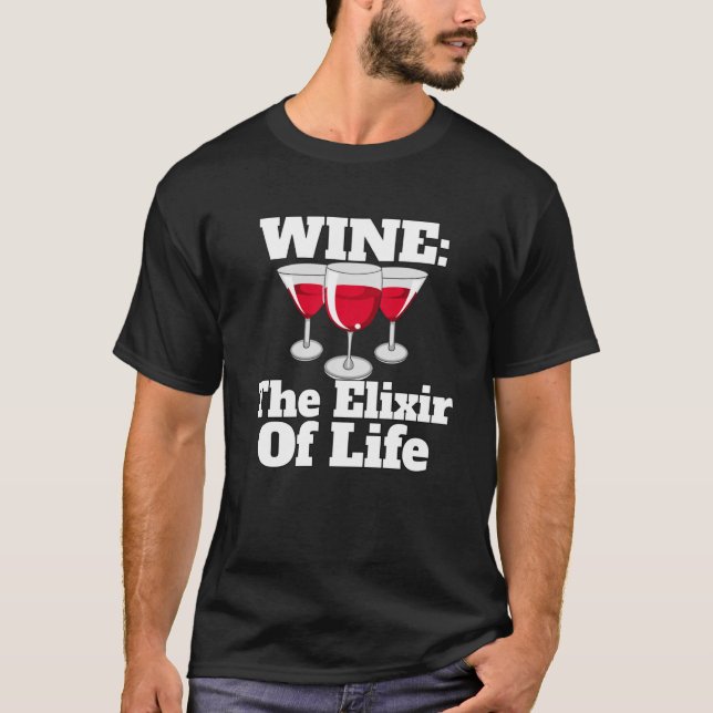 Wine  Drinkers Wine The Elixir Of Life Drinking T-Shirt (Front)