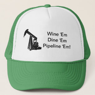 Wine Em Dine Em Pipeline Em Trucker Hat