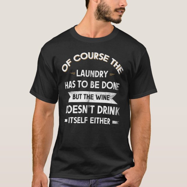 Wine Fan Drinking  For Laundryman Laundry Worker 1 T-Shirt (Front)