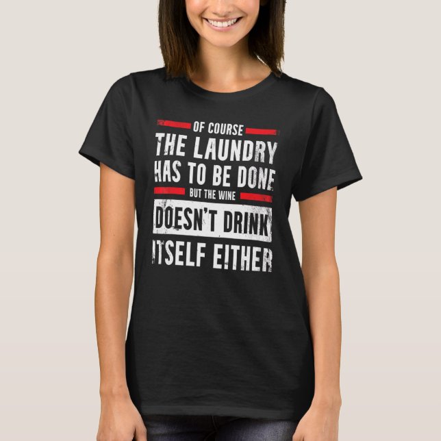 Wine Fan Drinking  For Laundryman Laundry Worker T-Shirt (Front)