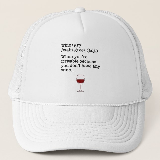 Wine-gry Funny Wine Lover Definition Trucker Hat (Front)