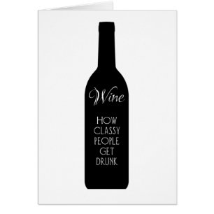 Wine, how classy people get drunk