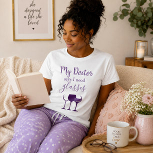 Wine Humour My Doctor says I need glasses T-Shirt