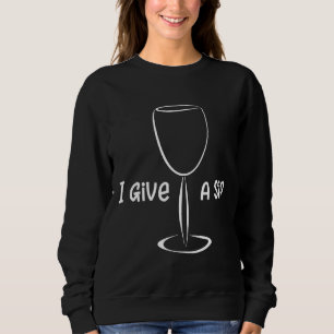 Wine I Give A Sip Wine Night Sweatshirt