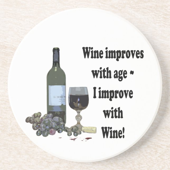 Wine improves with age, I improve with Wine! Coaster (Front)