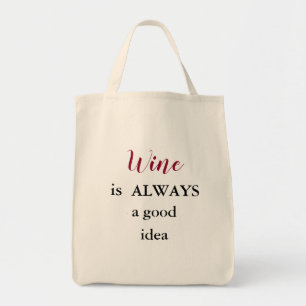 Wine is ALWAYS a good idea tote bag. Bag