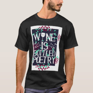 Wine Is Bottled Poetry 19 T-Shirt