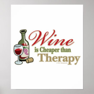 Wine Is Cheaper Than Therapy Poster