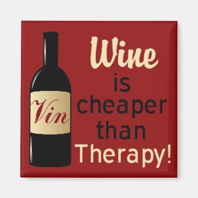 Wine is cheaper than therapy square magnet (Front)