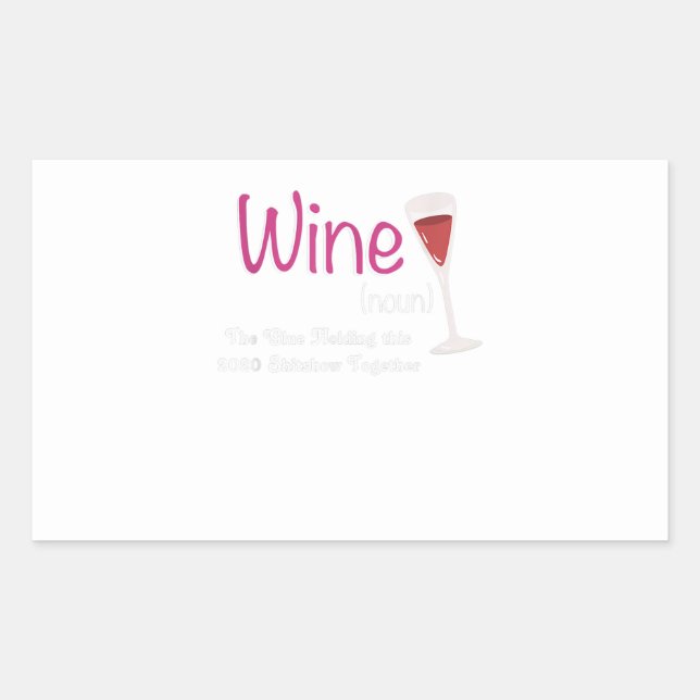 wine is  glue holding 2020 shitshow toger funny rectangular sticker (Front)