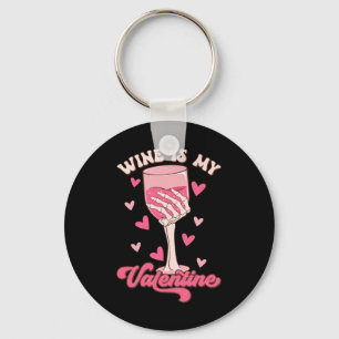 Wine Is My Valentine Funny Valentine's Day Men Wom Key Ring