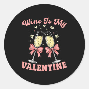 Wine Is My Valentine Heart Valentines Drink Lover  Classic Round Sticker