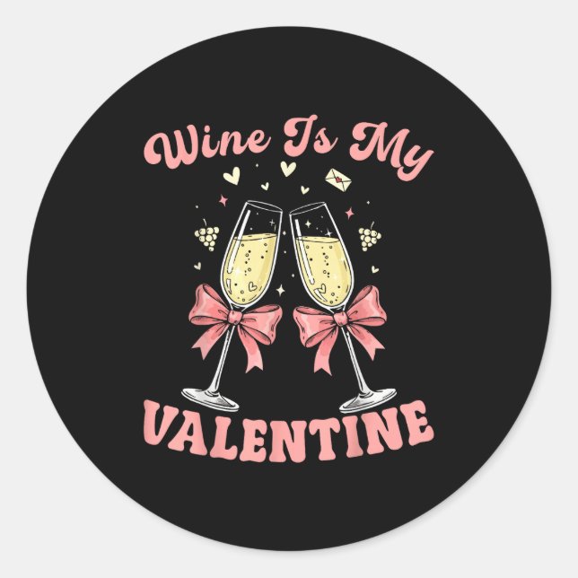 Wine Is My Valentine Heart Valentines Drink Lover  Classic Round Sticker (Front)