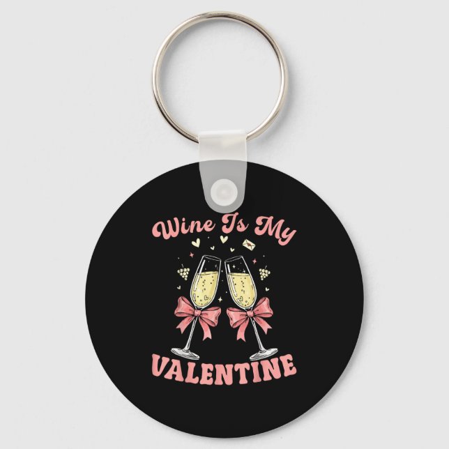Wine Is My Valentine Heart Valentines Drink Lover  Key Ring (Front)