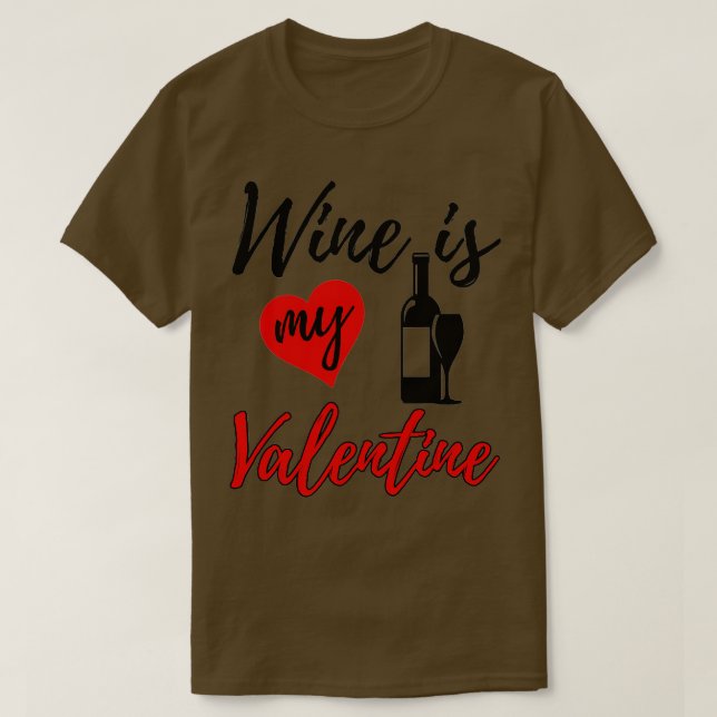 Wine Is My Valentine Love Funny Women Valentine's T-Shirt (Design Front)