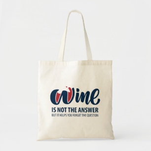 Wine is not the answer tote bag
