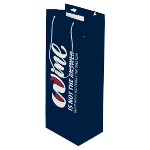 Wine is not the answer wine gift bag