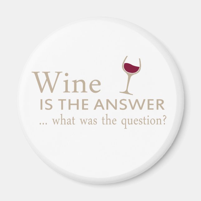 Wine is the answer funny wine quote magnet (Front)