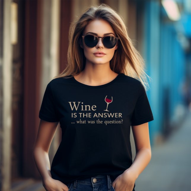 Wine is the answer funny wine quote T-Shirt (Creator Uploaded)