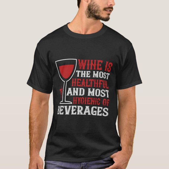 Wine Is The Most Healthful And Most Hygienic Of T-Shirt (Front)