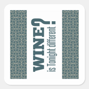 Wine is tonight different? Ma Nishtana? Passover Square Sticker
