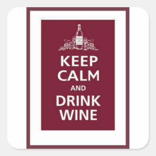 WINE: "KEEP CALM AND DRINK WINE" SQUARE STICKER