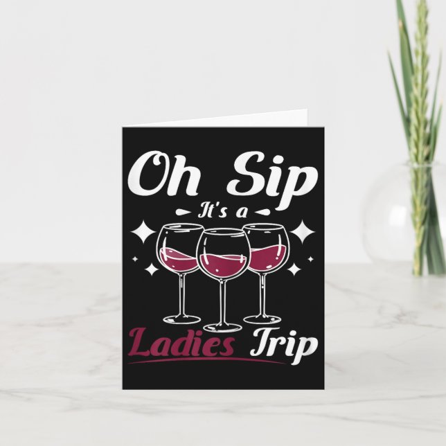 Wine Lady, Oh Sip Its A Womens Girls Ladies Trip  Card (Front)