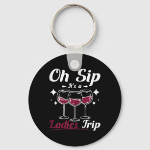 Wine Lady, Oh Sip Its A Womens Girls Ladies Trip Key Ring
