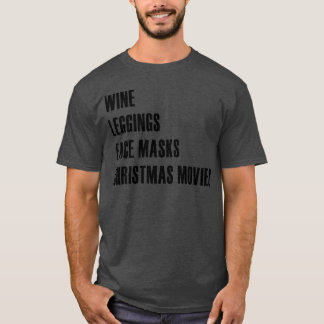 Wine Leggings Face Masks Christmas Movies family T-Shirt