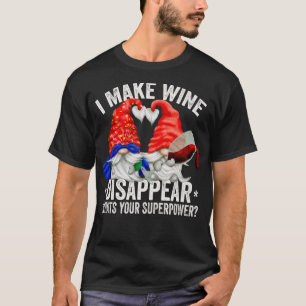 Wine Lover Gnome I Make Wine Disappear Whats Your  T-Shirt