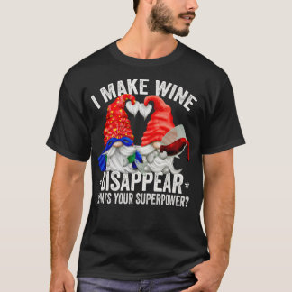 Wine Lover Gnome I Make Wine Disappear Whats Your  T-Shirt