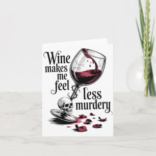 Wine Make Me Feel Less Murdery Funny Gothic Witch  Card