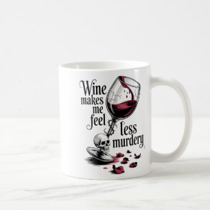 Wine Make Me Feel Less Murdery Funny Gothic Witch Coffee Mug