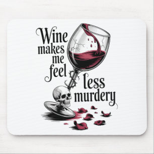Wine Make Me Feel Less Murdery Funny Gothic Witch Mouse Pad