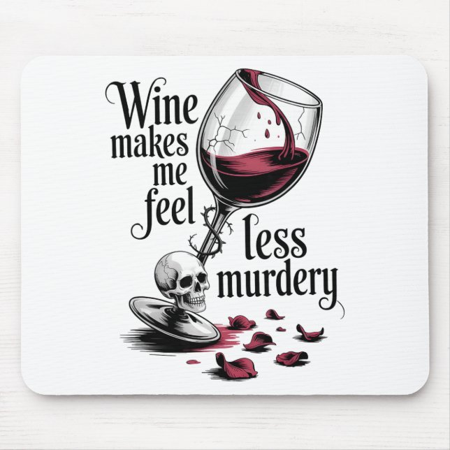 Wine Make Me Feel Less Murdery Funny Gothic Witch  Mouse Pad (Front)