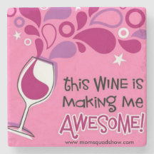 Wine Makes Me Awesome Coasters