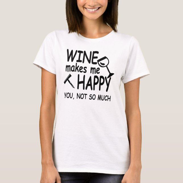 Wine Makes Me Happy T-Shirt (Front)