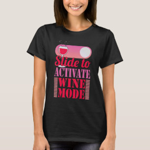 Wine Mode Will Work Everytime   Wine Drinking T-Shirt