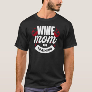 Wine Mom In Training Graphic   Saying   T-Shirt