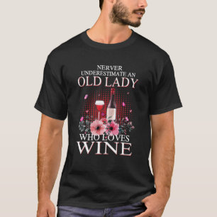 Wine Never Underestimate An Old Lady Who Loves Win T-Shirt