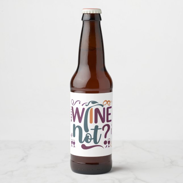 Wine Not? Beer Bottle Label (Front)