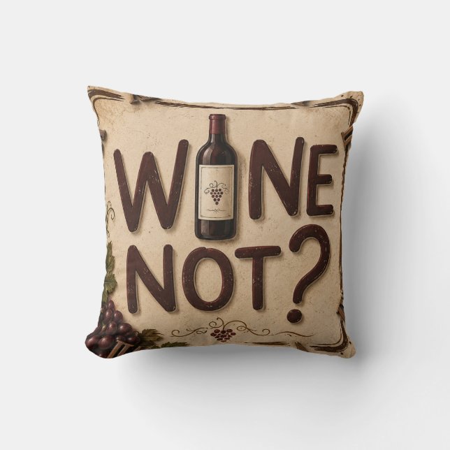 Wine Not? Funny Wine Lover Cushion (Front)