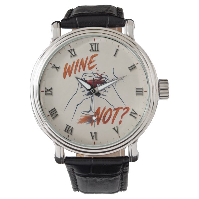 Wine Not? Funny Wine Modern  Watch (Front)