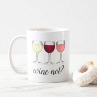 Wine Not? Red White Rosé Glasses Winery Wine Lover