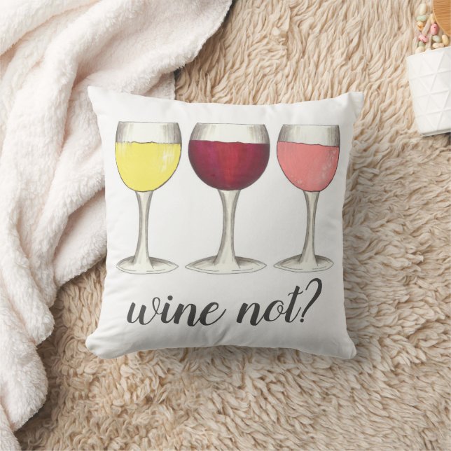 Wine Not? Red White Rosé Glasses Winery Wine Lover Cushion (Blanket)
