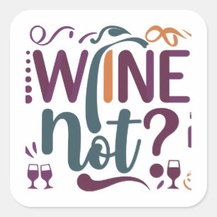 Wine Not Square Sticker