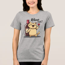 Wine not? – T-Shirt