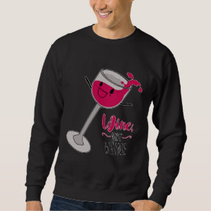 Wine Not Whine Sweatshirt
